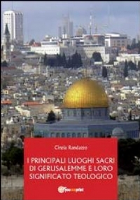 I principali luoghi sacri di Gerusalemme e il loro significato teologico