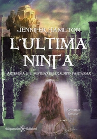 L’ultima ninfa. Artemisia e il mistero dell’Olimpo fantasma