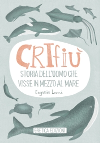 Crifiù, Storia dell’uomo che visse in mezzo al mare