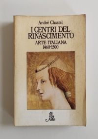 I centri del Rinascimento. Arte italiana 1460 1500 di 