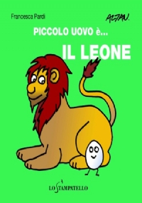 Piccolo uovo è… il leone.