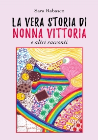 La vera storia di Nonna Vittoria e altri racconti