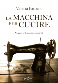 La macchina per cucire – Viaggio nelle periferie dei diritti