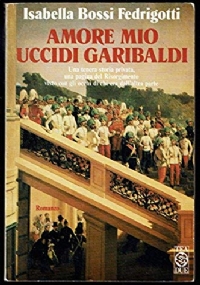 amore mio uccidi garibaldi di 