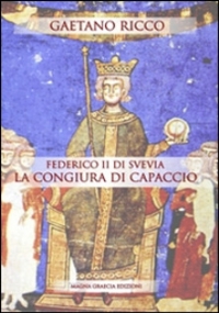 Federico II Di Svevia E La Congiura Di Capaccio