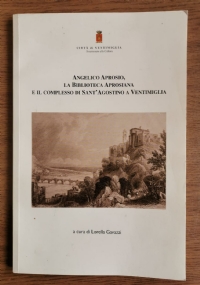 Angelico Aprosio, La biblioteca Aprosiana e il complesso di Sant’Agostino a Ventimiglia