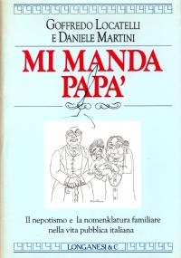 Mi manda papà   Il nepotismo e nomenklatura familiare nella vita pubblica italiana di 