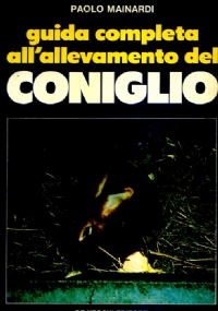 GUIDA COMPLETA ALL ALLEVAMENTO DEL CONIGLIO di 