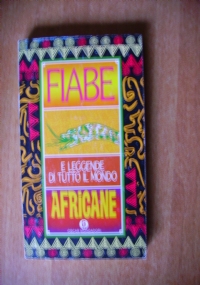 Fiabe africane. Fiabe e leggende di tutto il mondo di 