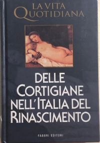 La vita quotidiana delle cortigiane nell’Italia del Rinascimento