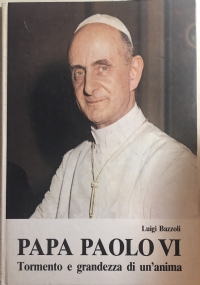 Papa Paolo VI, Tormento e grandezza di un’anima