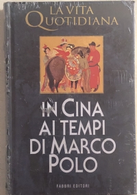 La vita quotidiana in Cina ai tempi di Marco Polo