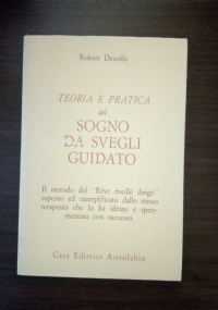 TEORIA E PRATICA del SOGNO DA SVEGLI GUIDATO di 