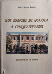 Sui banchi di scuola a cinquant’anni, La storia di un uomo