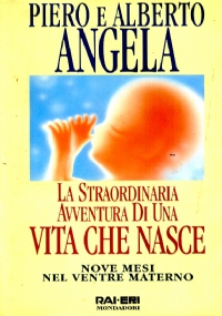 La straordinaria avventura di una vita che nasce. Nove mesi nel ventre materno di 