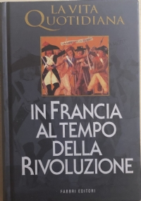 La vita quotidiana in Francia al tempo della Rivoluzione