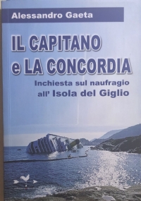 Il capitano e la Concordia inchiesta sul naufragio all’Isola del Giglio