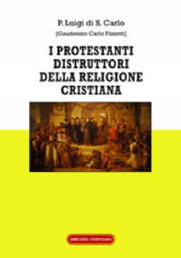 I Protestanti distruttori della religione cristiana