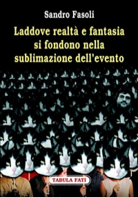 Laddove realtà e fantasia si fondono nella sublimazione dell’evento