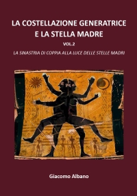 La costellazione generatrice e la stella madre Vol 2