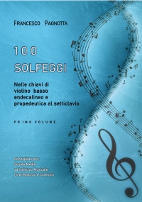 100 Solfeggi nelle chiavi di violino, basso, endecalineo e propedeutica al setticlavio