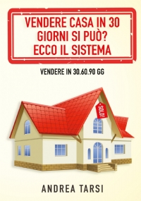 Vendere Casa in 30 Giorni si può? Ecco il Sistema