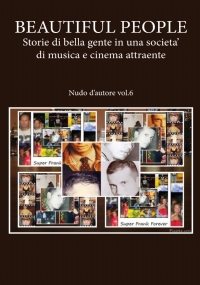 BEAUTIFUL PEOPLE: Storie di bella gente in una societa’ di musica e cinema attraente - Nudo d’autore vol.6