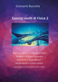 Esercizi svolti di Fisica 2. Tutti i problemi non risolti nel testo “Problemi di Fisica 2” - Rosati - Lovitch