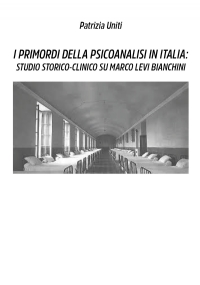 I primordi della psicoanalisi in Italia: studio storico-clinico su Marco Levi Bianchini