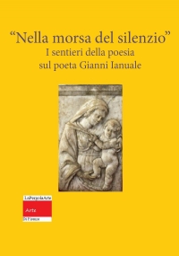 Nella Morsa del Silenzio I sentieri della poesia Sul poeta Gianni Ianuale