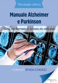 Psicologia Clinica - Manuale Alzheimer e Parkinson - Aiuto alle famiglie e terapia da utilizzare