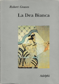 La dea bianca. Grammatica storica del mito poetico di 