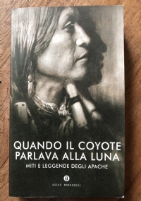 Quando il coyote parlava alla luna. Miti e leggende degli Apache di 