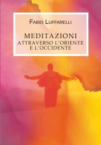 Meditazioni, attraverso l’Oriente e l’Occidente