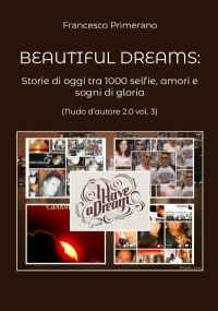 Beautiful dreams. Storie di oggi tra 1000 selfie, amori e sogni di gloria (Nudo d’autore 2.0 vol. 3)