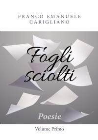 Fogli sciolti - Poesie - Volume Primo