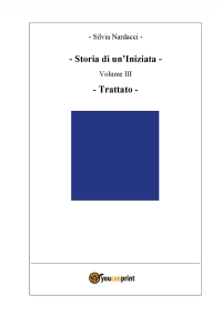 Storia di un’Iniziata - Volume III - Trattato