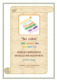 Sei colori (semplici impressioni musicali per pianoforte - livello base)