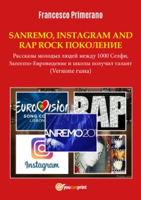 SANREMO POP, INSTAGRAM E RAP ROCK GENERATION. Storie di giovani tra 1000 Social*Selfie, Sanremo-Eurovision 2018 e Scuola’s got talent (Versione russa)