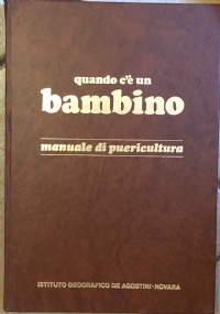 Quando c’è un bambino - Manuale di puericultura