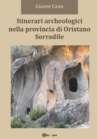 Itinerari archeologici nella provincia di Oristano. Sorradile