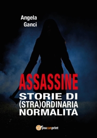 Assassine. Storie di (stra) ordinaria normalità