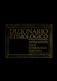 Dizionario etimologico. Avviamento alla etimologia italiana