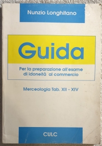 Guida per la preparazione all’esame di idoneità al commercio - Merceologia Tab. XII-XIV