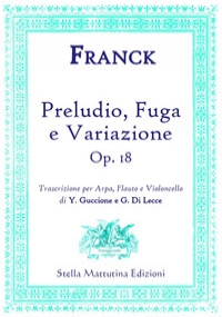 Preludio, Fuga e Variazione (op. 18). Trascrizione per arpa, flauto e violoncello