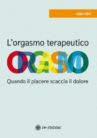 Orgasmo terapeutico. Quando il piacere scaccia il dolore.