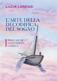 L’arte della decodifica del sogno - Manuale di navigazione onirica