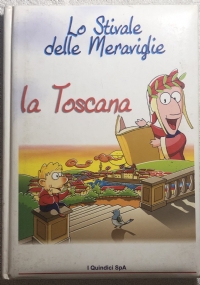 Lo stivale delle meraviglie - La Toscana