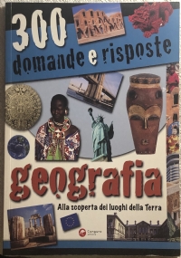 Trecento domande e risposte. Geografia