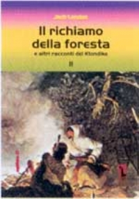 Il richiamo della foresta e altri racconti del Klondike